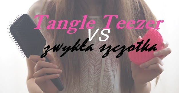 Tangle Teezer vs zwykła szczotka. 